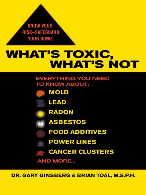 Title details for What's Toxic, What's Not by Gary Ginsberg - Available